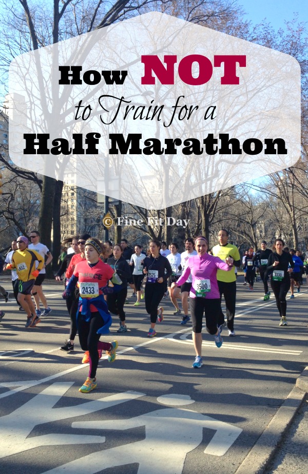 How NOT To Train For A Half Marathon Fine Fit Day