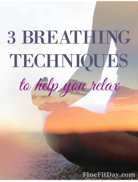 3 Breathing Techniques for Relaxation - Fine Fit Day